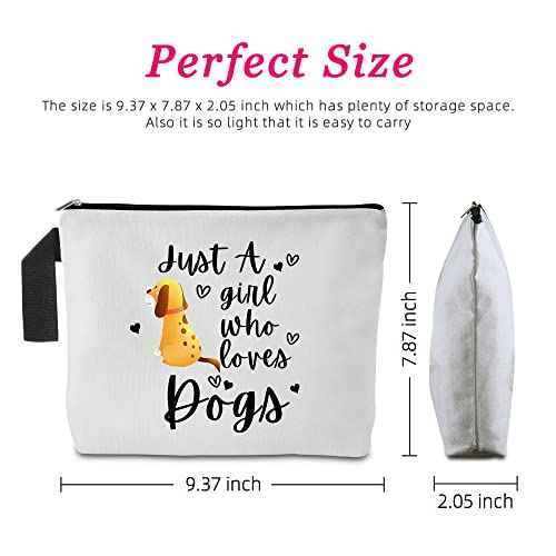 Dog Lovers Gifts for Women Travel Cosmetic Bag Just a Who Loves Dogs Gifts for Dog Lovers Daughter Niece Sister for Birthday Christmas Thanksgiving Unique Gift