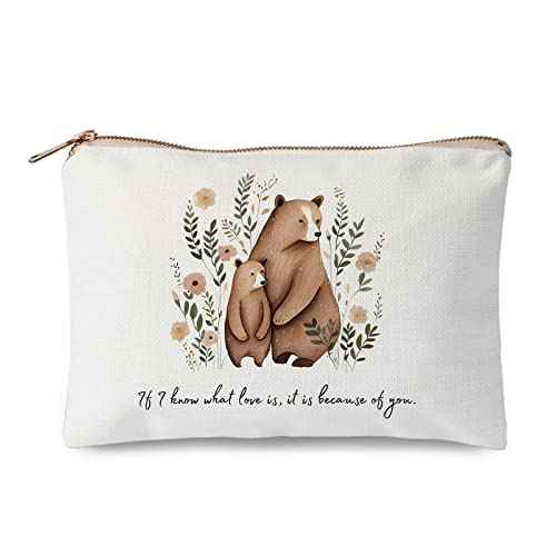 Mothers Day Gift, If I know What Love is Quote, Makeup Bag, Mom and Baby Bear, Cute Gift for Mom, Baby Shower Gift, Send Love to Mom, Gift from Son, Mama Bear Gift