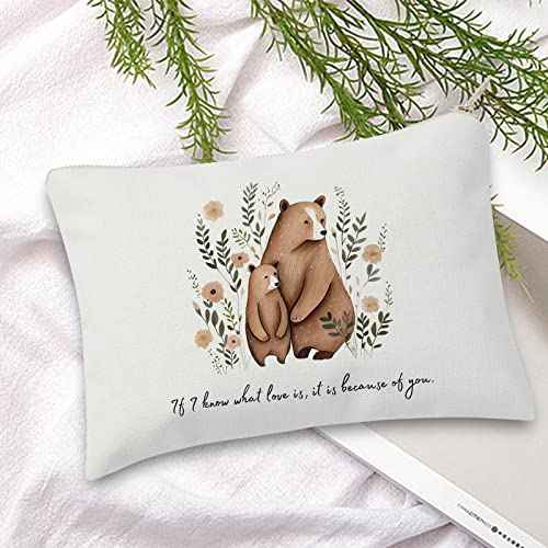 Mothers Day Gift, If I know What Love is Quote, Makeup Bag, Mom and Baby Bear, Cute Gift for Mom, Baby Shower Gift, Send Love to Mom, Gift from Son, Mama Bear Gift