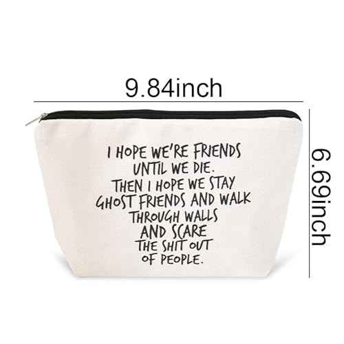 BFF Funny Friendship Gifts for Best Friend Bestie Birthday Graduation Gift for Her Travel Makeup Bag for Women - I Hope We're Friends Until We Die Cosmetic Bag for Soul Sister