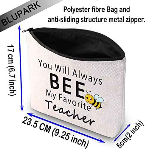 BLUPARK Teacher Appreciation Gift You Will Always Bee My Favorite Teacher Cosmetic Bag End of Year Gift (Bee My Favorite Teacher)