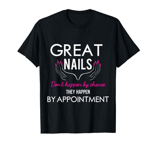 Great Nail Don't Happen By Chance Funny Nail Tech Women T-Shirt